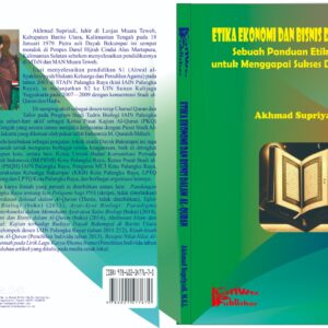 Etika Ekonomi dan Bisnis dalam Al-Quran: Sebuah Panduan Etik dan Moral untuk Menggapai Sukses Dunia & Akhirat
